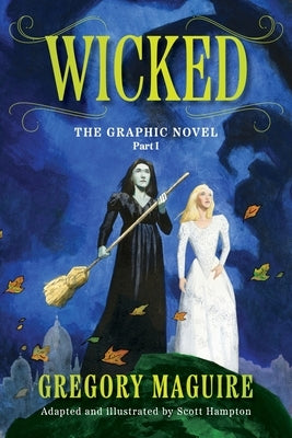 Wicked: The Graphic Novel Part I by Maguire, Gregory