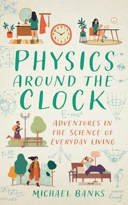 Physics Around the Clock by Banks, Michael