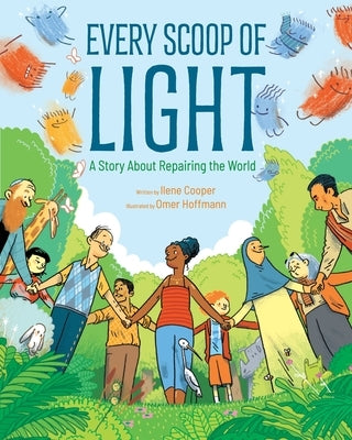 Every Scoop of Light: A Story about Repairing the World by Cooper, Ilene