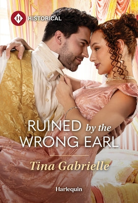 Ruined by the Wrong Earl by Gabrielle, Tina