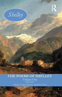 The Poems of Shelley: Volume One: 1804-1817 by Matthews, Geoffrey