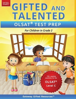 Gifted and Talented OLSAT Test Prep Grade 2: Gifted Test Prep Book for the OLSAT Level C; Workbook for Children in Grade 2 by Resources, Gateway Gifted