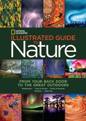 National Geographic Illustrated Guide to Nature: From Your Back Door to the Great Outdoors by National Geographic
