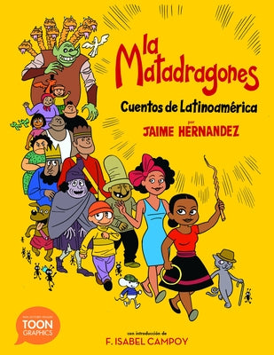 La Matadragones: Cuentos de Latinoamérica: A Toon Graphic by Hernandez, Jaime