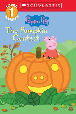 The Pumpkin Contest (Peppa Pig: Level 1 Reader) by Rusu, Meredith