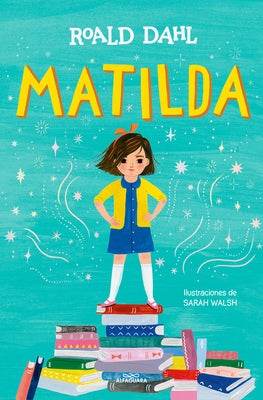 Matilda (Edición Ilustrada) / Matilda (Illustrated Edition) by Dahl, Roald