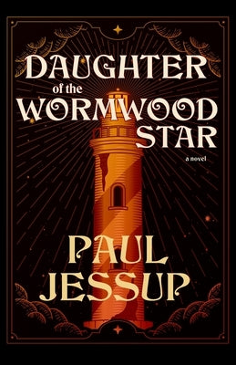 Daughter of the Wormwood Star by Jessup, Paul