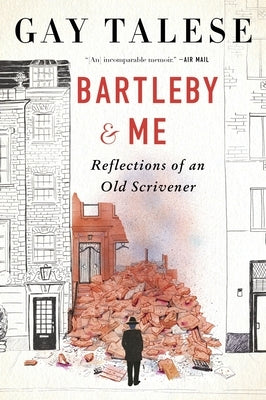 Bartleby and Me: Reflections of an Old Scrivener by Talese, Gay