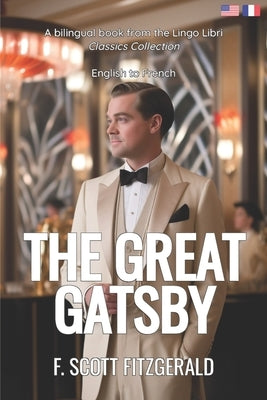 The Great Gatsby (Translated): English - French Bilingual Edition by Libri, Lingo