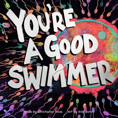 You're a Good Swimmer by Rivas, Christopher