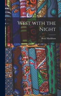 West With the Night by Markham, Beryl