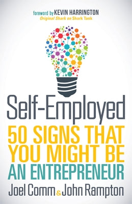 Self-Employed: 50 Signs That You Might Be an Entrepreneur by Comm, Joel