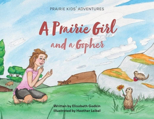A Prairie Girl and a Gopher: Prairie Kids' Adventures by Godkin, Elizabeth