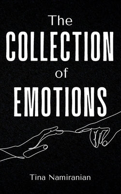 The Collection of Emotions by Namiranian, Tina