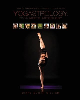 Yogastrology: Yoga Meets Astrology by Booth Gilliam, Diane