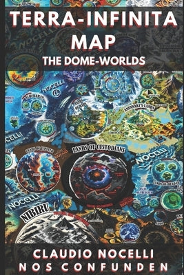 Terra Infinita Map: The Dome-Worlds by Nocelli, Claudio