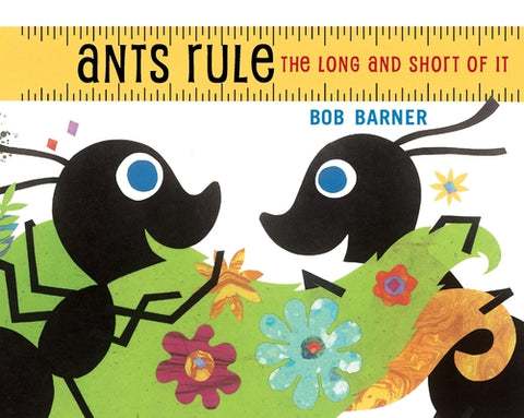 Ants Rule: The Long and Short of It by Barner, Bob