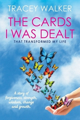 The Cards I Was Dealt: That Transformed My Life by Walker, Tracey