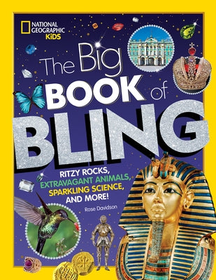 The Big Book of Bling: Ritzy Rocks, Extravagant Animals, Sparkling Science, and More! by Davidson, Rose