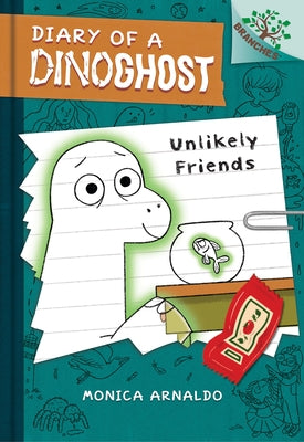 Unlikely Friends: A Branches Book (Diary of a Dinoghost #1) by Arnaldo, Monica