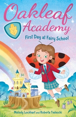 Oakleaf Academy: First Day at Fairy School by Lockhart, Melody