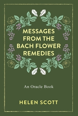 Messages From the Bach Flower Remedies: An Oracle Book by Scott, Helen