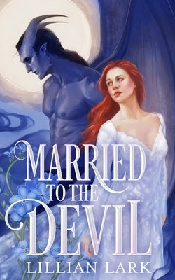 Married to the Devil: A Marriage of Convenience Monster Romance by Lark, Lillian