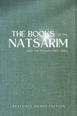 The Books of the Natsarim and the Enlightened Ones: Restored Names Version by Fink, Victoria