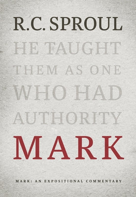 Mark: An Expositional Commentary by Sproul, R. C.