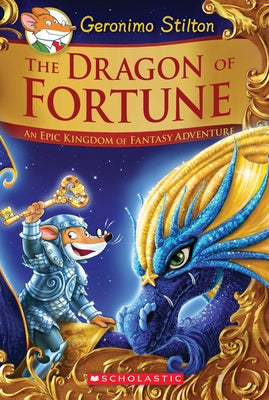 The Dragon of Fortune: An Epic Kingdom of Fantasy Adventure (Geronimo Stilton and the Kingdom of Fantasy: Special Edition #2): Volume 2 by Stilton, Geronimo