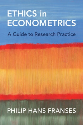 Ethics in Econometrics by Franses, Philip Hans