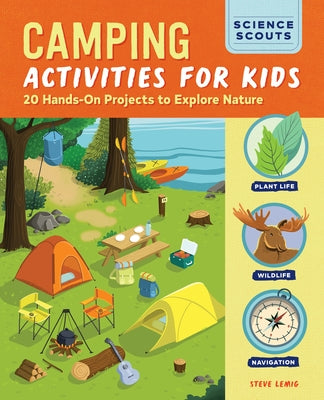 Camping Activities for Kids: 20 Hands-On Projects to Explore Nature by Lemig, Steve