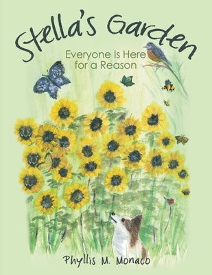 Stella's Garden: Everyone Is Here for a Reason by Monaco, Phyllis M.