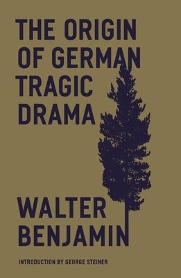 The Origin of German Tragic Drama by Benjamin, Walter