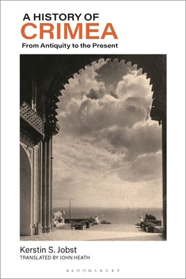 A History of Crimea: From Antiquity to the Present by Jobst, Kerstin S.