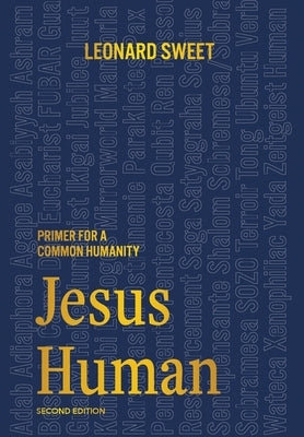 Jesus Human: Primer for a Common Humanity by Sweet, Leonard