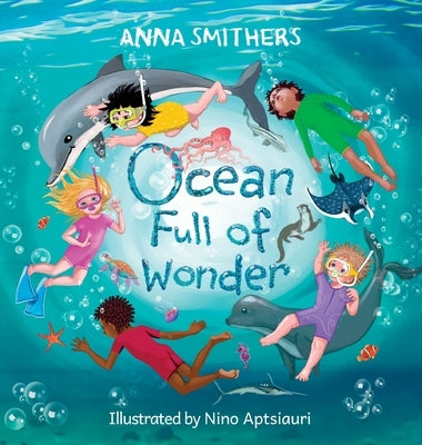 Ocean Full of Wonder: An educational, rhyming book about the magic of the ocean for children by Smithers, Anna