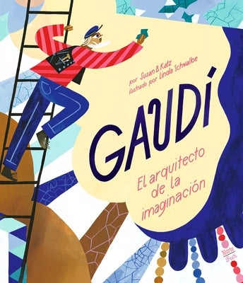 Gaudí-El Arquitecto de la Imaginación: (Spanish Edition) by Katz, Susan B.