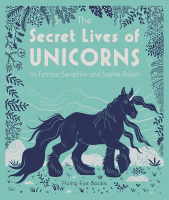 The Secret Lives of Unicorns by Seraphini, Temisa