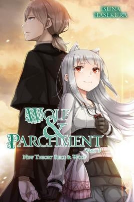 Wolf & Parchment: New Theory Spice & Wolf, Vol. 3 (Light Novel): Volume 3 by Hasekura, Isuna