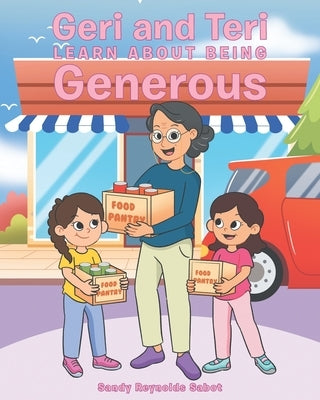 Geri and Teri Learn About Being Generous by Sabot, Sandy Reynolds