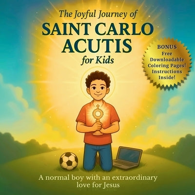 The Joyful Journey of Saint Carlo Acutis for Kids: A heartwarming Catholic children's story about faith, kindness, and love of Jesus by Feisthamel, Adam