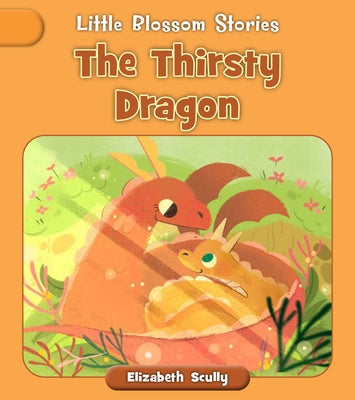 The Thirsty Dragon by Scully, Elizabeth