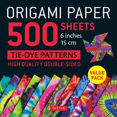 Origami Paper 500 Sheets Tie-Dye Patterns 6 (15 CM): Tuttle Origami Paper: Double-Sided Origami Sheets Printed with 12 Designs (Instructions for 6 Pro by Tuttle Studio