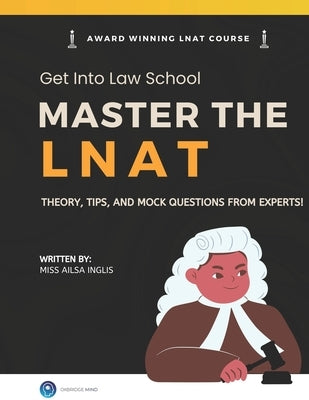 Master the LNAT: Complete Guide to Law National Aptitude Test: Get into Law School by Inglis, Ailsa