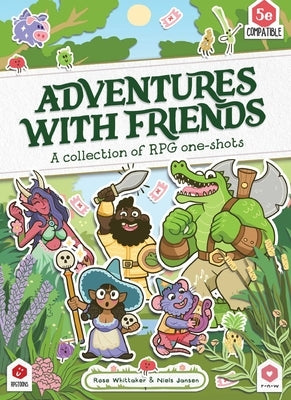 Adventures with Friends: A Collection of RPG One-Shots by Whittaker, Rose