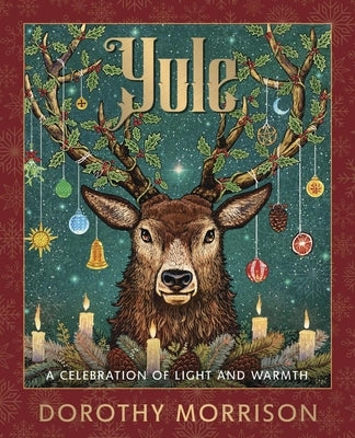 Yule: A Celebration of Light and Warmth by Morrison, Dorothy