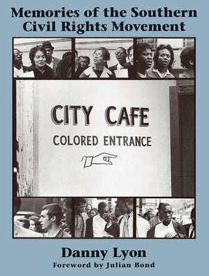 Danny Lyon: Memories of the Southern Civil Rights Movement by Lyon, Danny