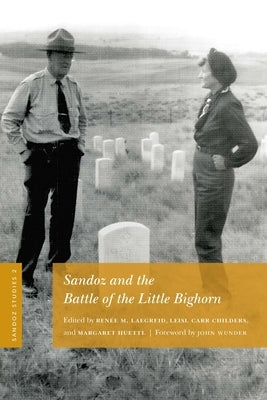 Sandoz Studies, Volume 2: Sandoz and the Battle of the Little Bighorn by Laegreid, Ren?e M.