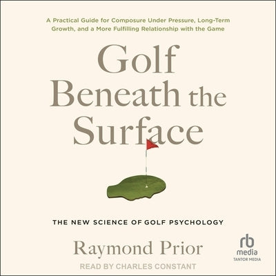 Golf Beneath the Surface: The New Science of Golf Psychology by Prior, Raymond